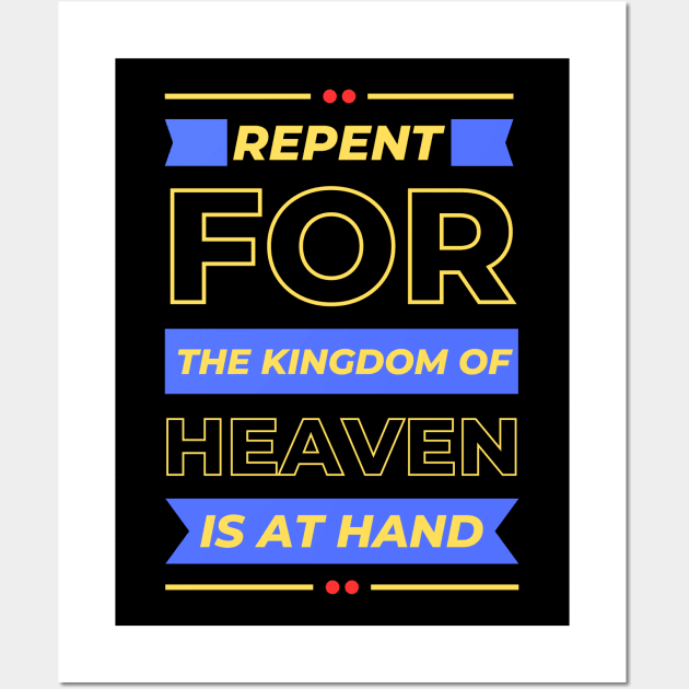 Repent For The Kingdom Of Heaven Is At Hand | Christian Saying Wall Art by All Things Gospel